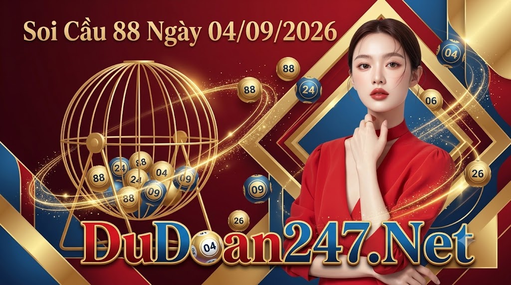 Soi Cầu 88 Ngày 04/09/2026 Chốt Số VIP XSMB Chuẩn Xác