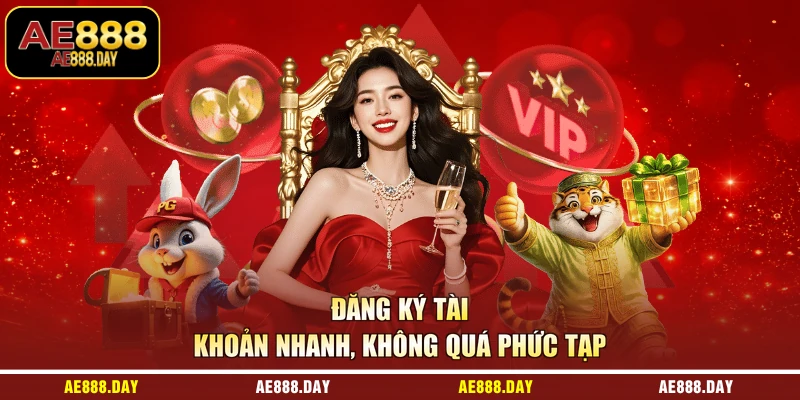 Đăng ký tài khoản nhanh, không quá phức tạp Đăng ký tài khoản nhanh, không quá phức tạp